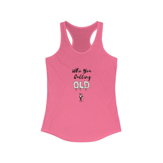 "Who You Calling Old" Women's Racerback Tank