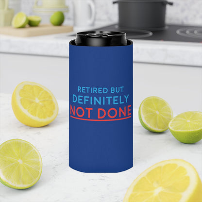 "Retired But Definitely Not Done" Royal Blue Beer and Soda Can Cooler