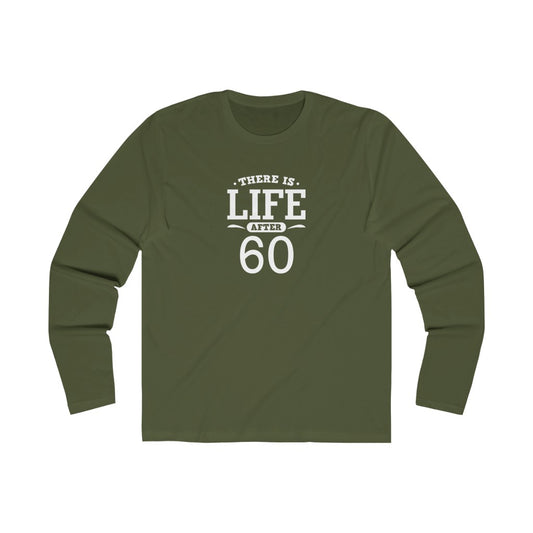 "There Is Life After 60" 100% Cotton Men's Long Sleeve Crew Neck T-Shirt