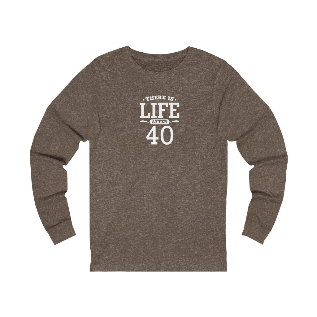 "There is Life After 40" 100% Cotton Women's Long Sleeve Crew Neck T-Shirt