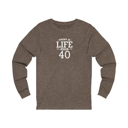"There is Life After 40" 100% Cotton Women's Long Sleeve Crew Neck T-Shirt