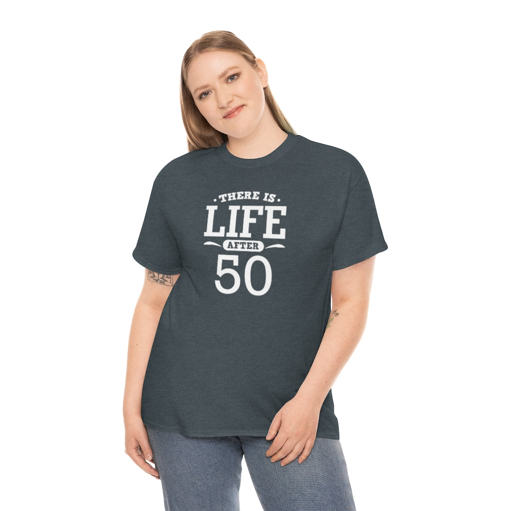 "There is Life After 50" 100% Cotton T-Shirt (Unisex)