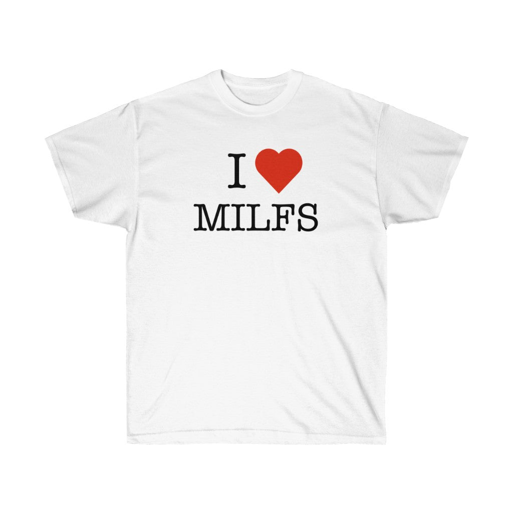 "I Love MILFS" 100% Cotton T-Shirt