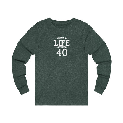 "There is Life After 40" 100% Cotton Women's Long Sleeve Crew Neck T-Shirt