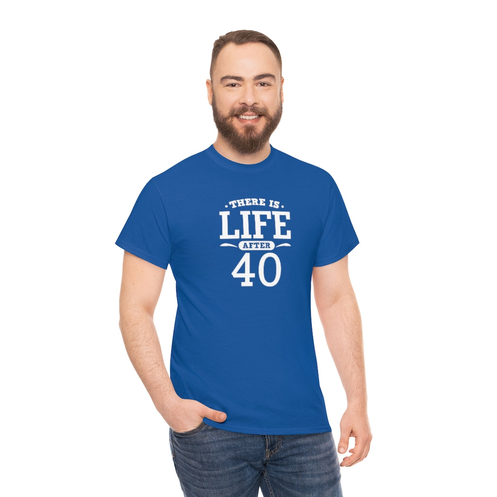 "There is Life After 40" 100% Cotton T-Shirt (Unisex)