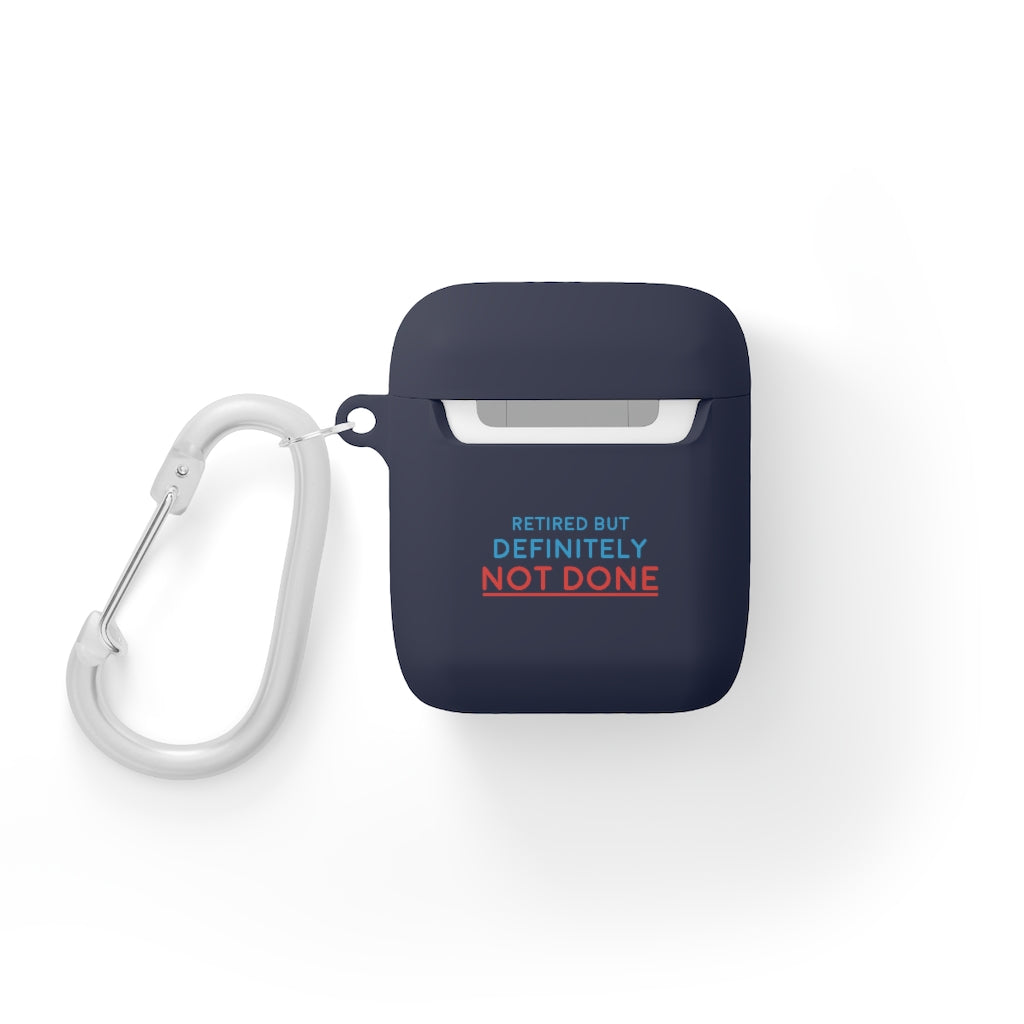 "Retired But Definitely Not Done" AirPods and AirPods Pro Case Cover