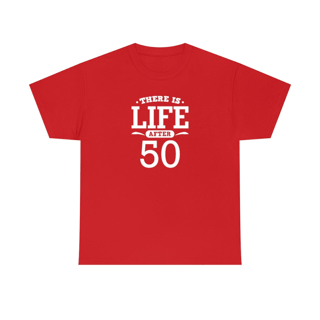 "There is Life After 50" 100% Cotton T-Shirt (Unisex)