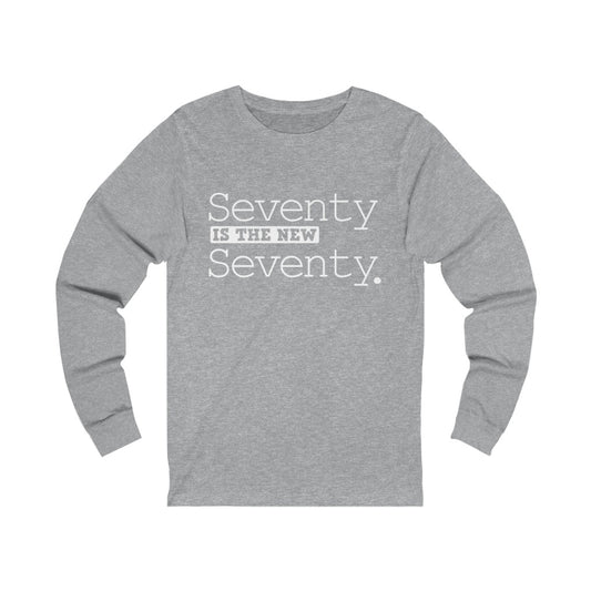 "Seventy IS The New Seventy" 100% Cotton Long Sleeve Crew Neck T-Shirt