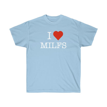"I Love MILFS" 100% Cotton T-Shirt