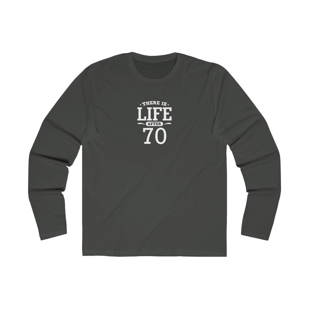 "There is Life After 70" 100% Cotton Men's Long Sleeve Crew Neck T-Shirt