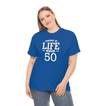 "There is Life After 50" 100% Cotton T-Shirt (Unisex)