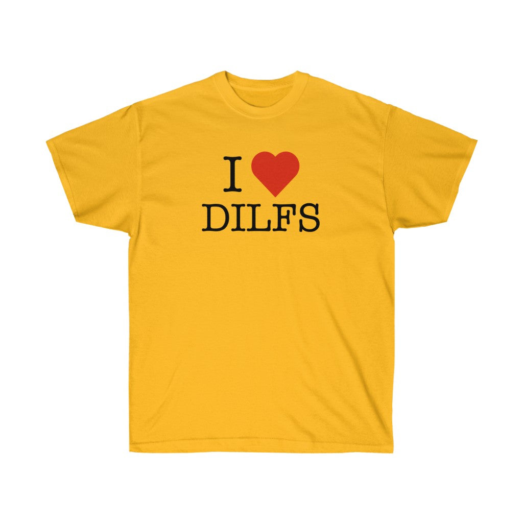"I Love DILFS" 100% Cotton T-Shirt