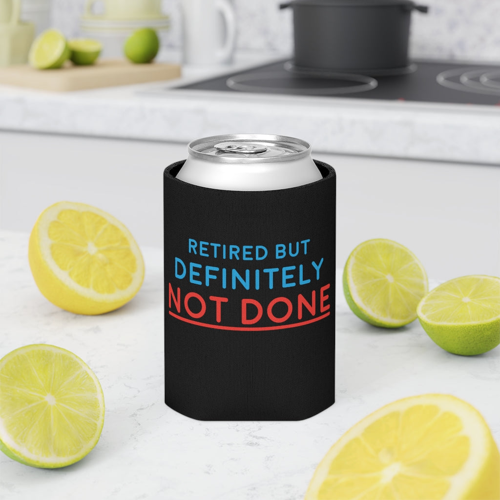"Retired But Definitely Not Done" Black Beer and Soda Can Cooler