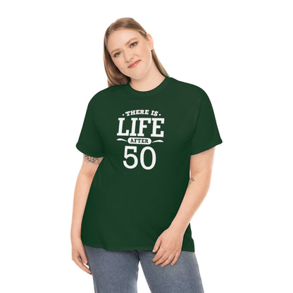 "There is Life After 50" 100% Cotton T-Shirt (Unisex)