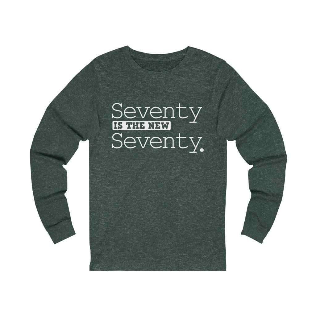 "Seventy IS The New Seventy" 100% Cotton Long Sleeve Crew Neck T-Shirt