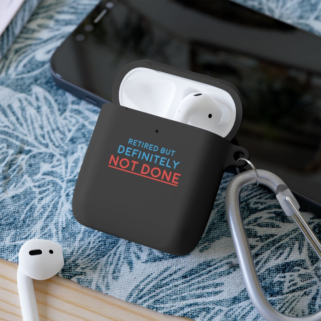 "Retired But Definitely Not Done" AirPods and AirPods Pro Case Cover
