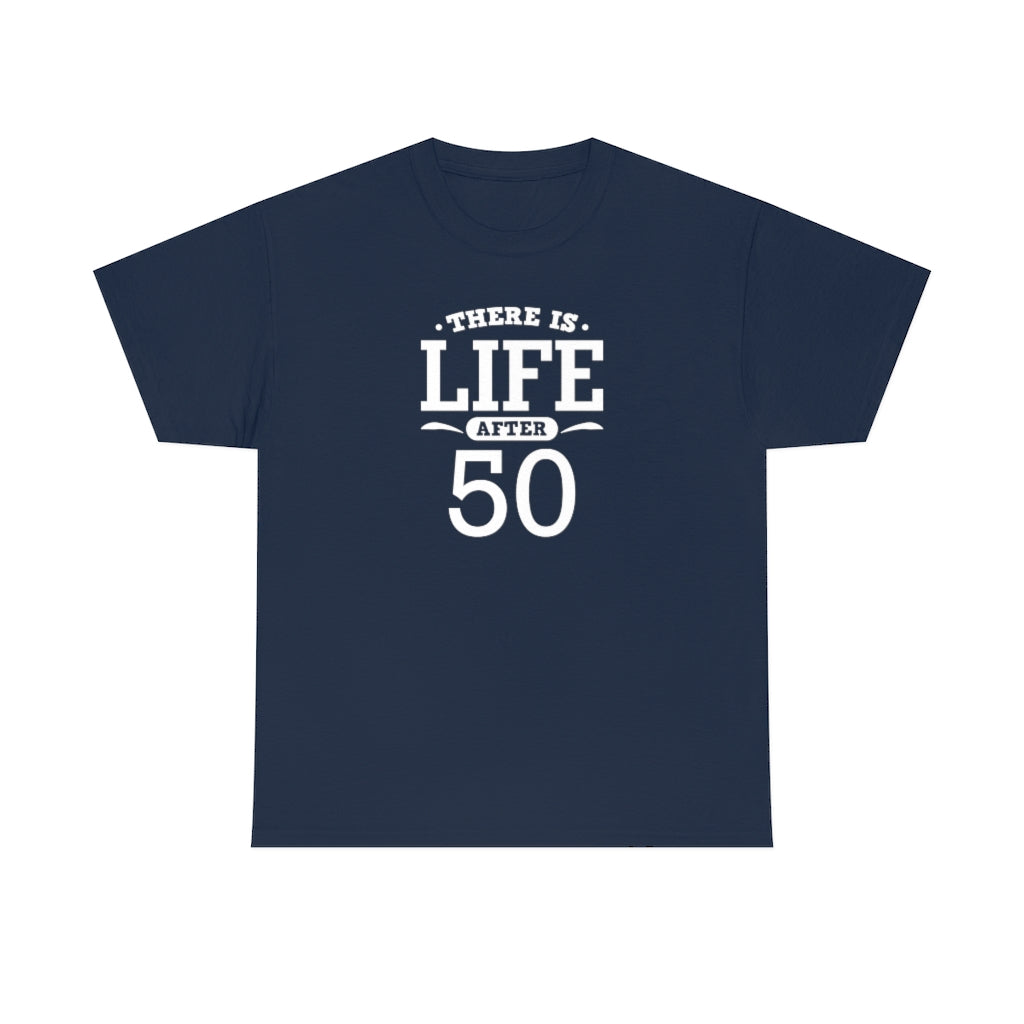 "There is Life After 50" 100% Cotton T-Shirt (Unisex)