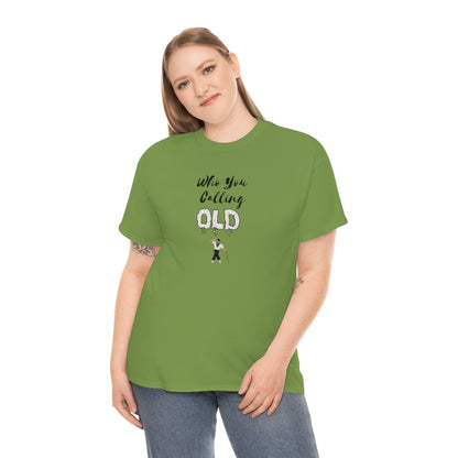 "Who You Calling" Old 100% Cotton T-Shirt (Unisex)