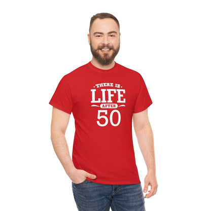 "There is Life After 50" 100% Cotton T-Shirt (Unisex)