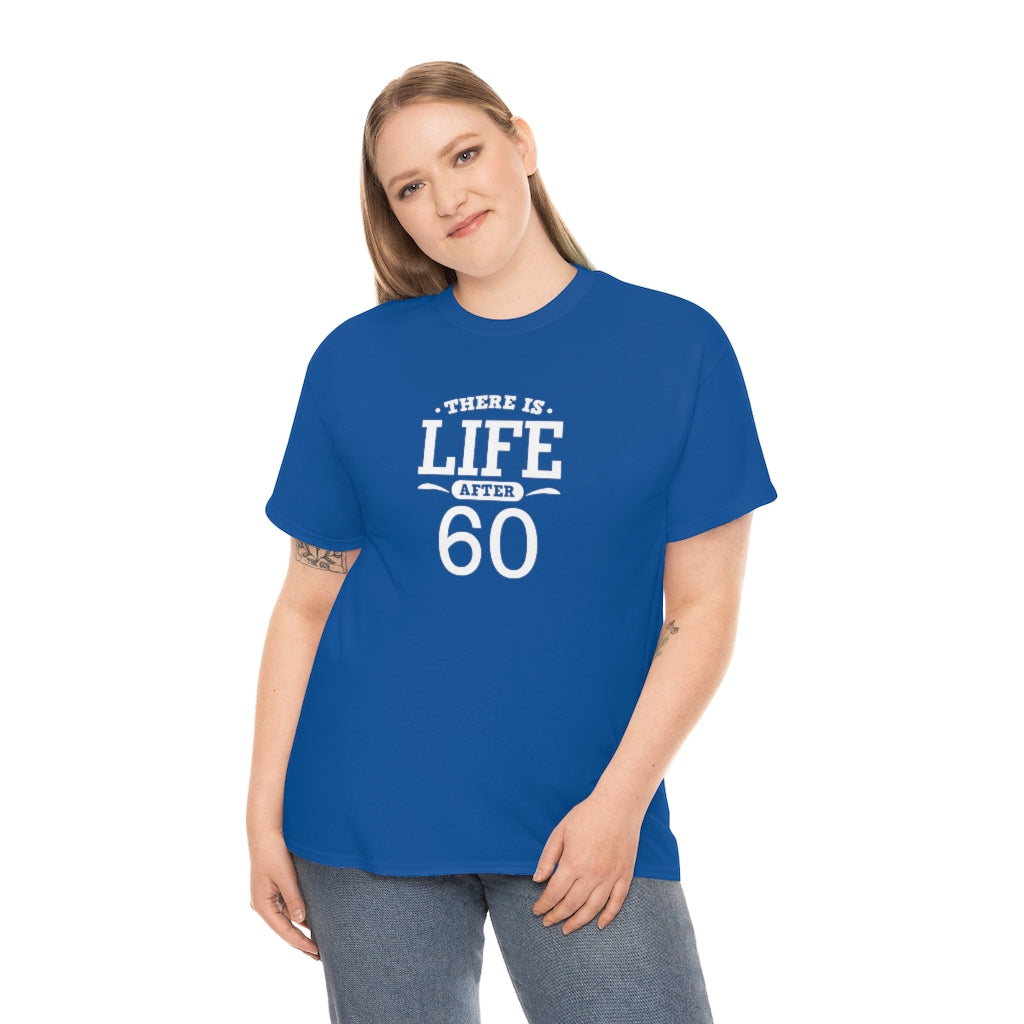 "There is Life After 60" 100% Cotton T-Shirt (Unisex)