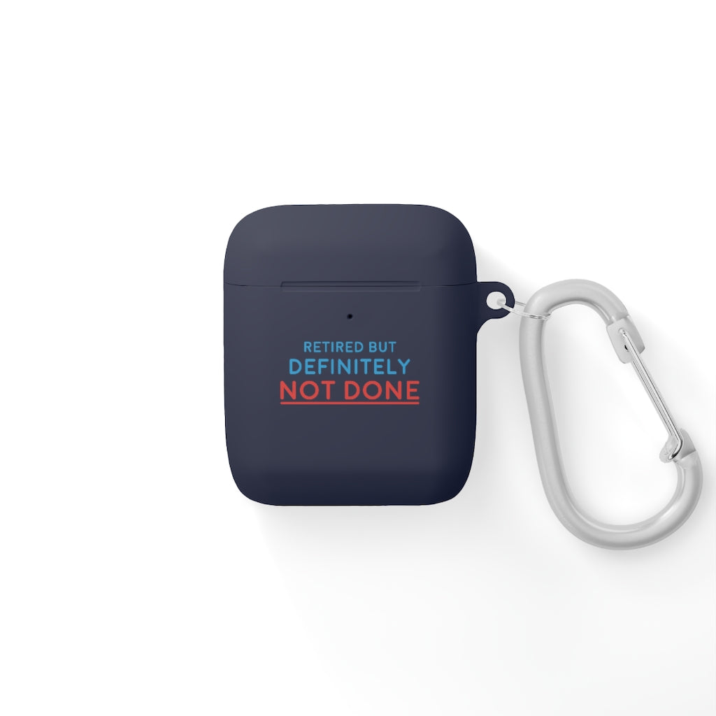 "Retired But Definitely Not Done" AirPods and AirPods Pro Case Cover