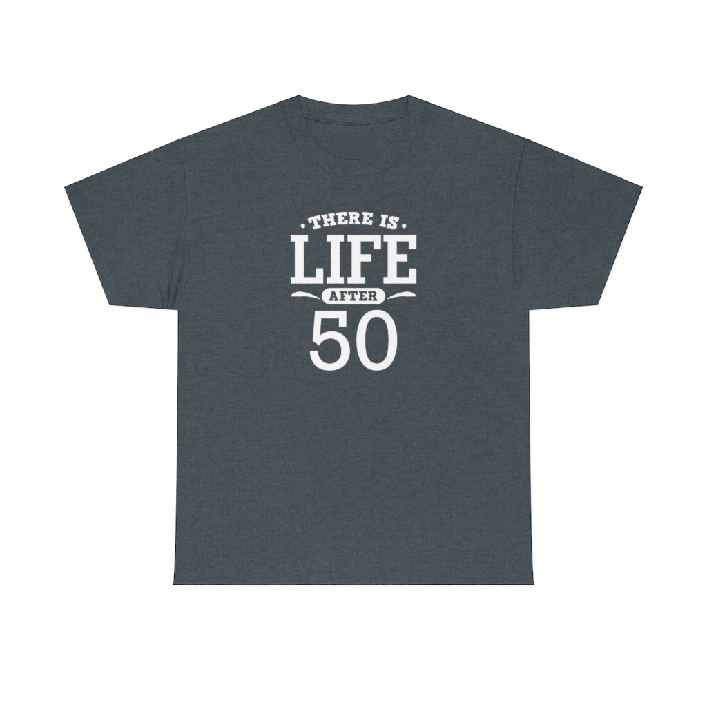 "There is Life After 50" 100% Cotton T-Shirt (Unisex)