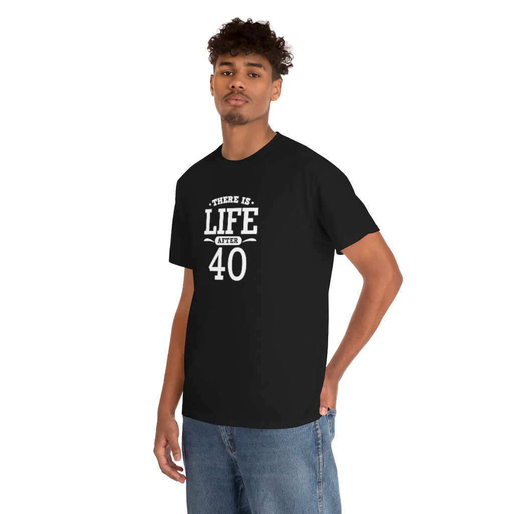 "There is Life After 40" 100% Cotton T-Shirt (Unisex)