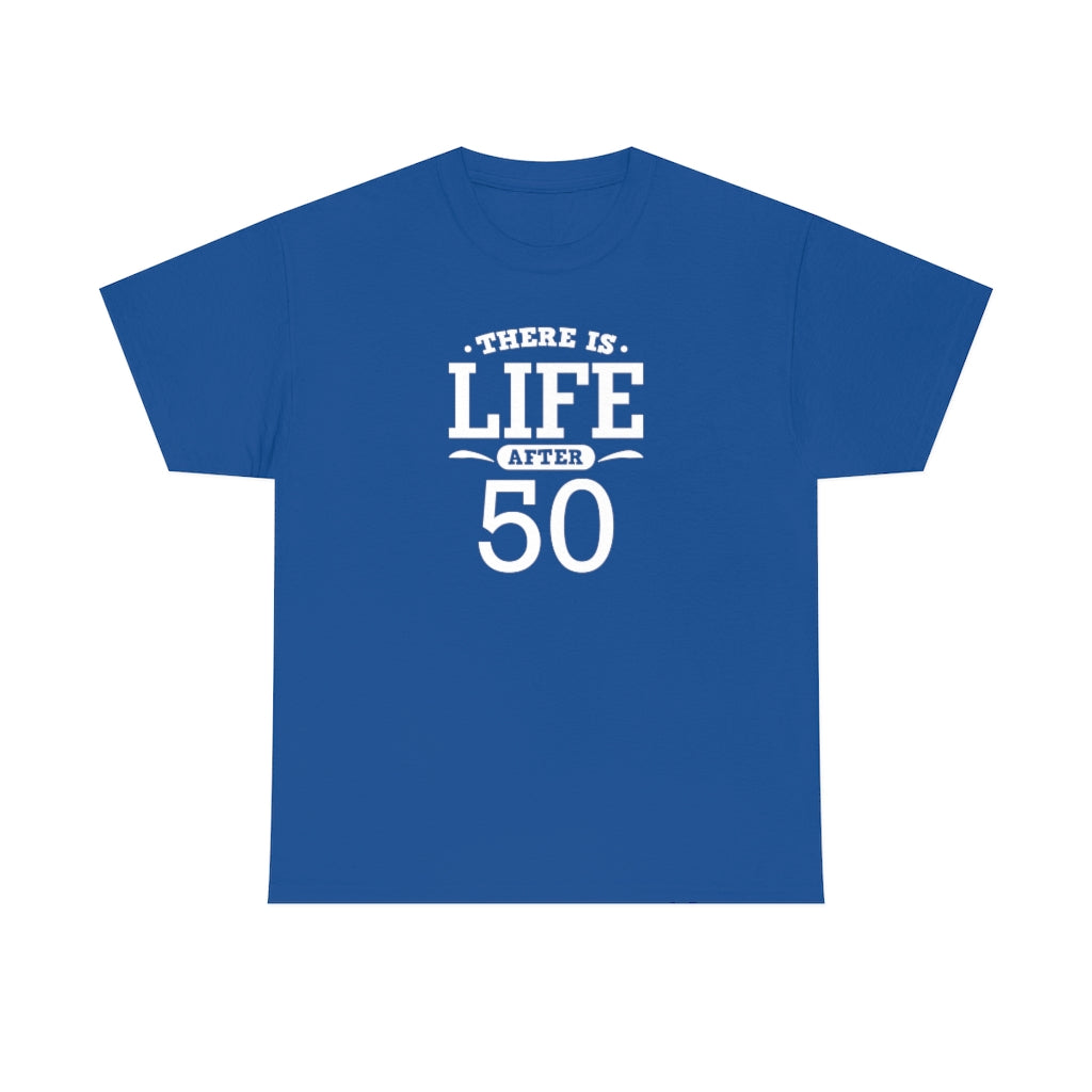 "There is Life After 50" 100% Cotton T-Shirt (Unisex)