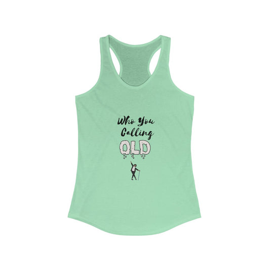 "Who You Calling Old" Women's Racerback Tank