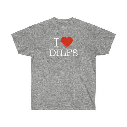 "I Love DILFS" 100% Cotton T-Shirt