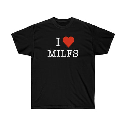 "I Love MILFS" 100% Cotton T-Shirt