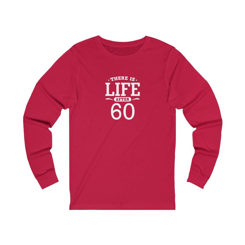 "There is Life After 60" 100% Cotton Long Sleeve Crew Neck T-Shirt