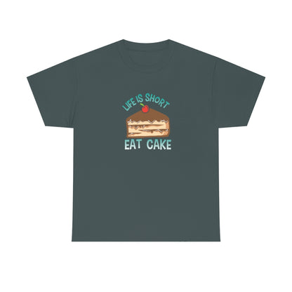 "Life Is Short, Eat Cake" 100% Cotton Adult T-Shirt (Unisex)