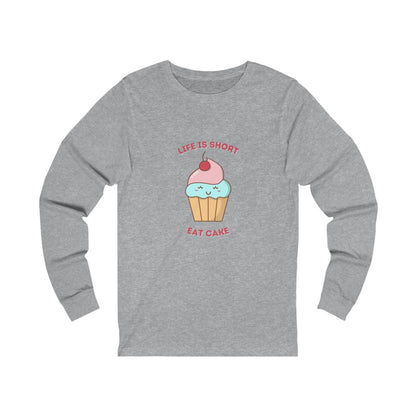 "Life Is Short. Eat The Cake." 100% Cotton Women's Long Sleeve Crew Neck T-Shirt