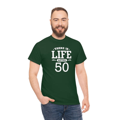 "There is Life After 50" 100% Cotton T-Shirt (Unisex)