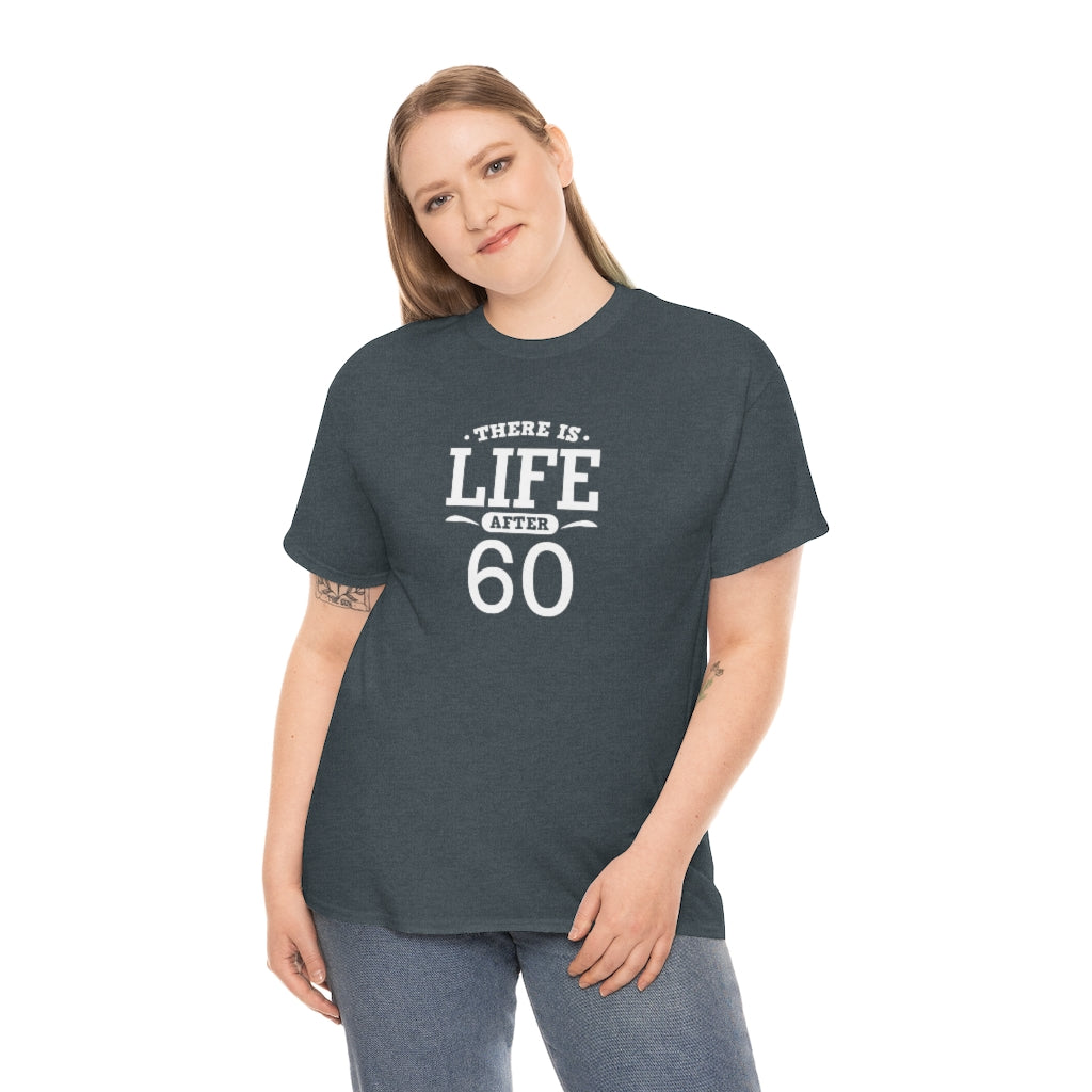 "There is Life After 60" 100% Cotton T-Shirt (Unisex)