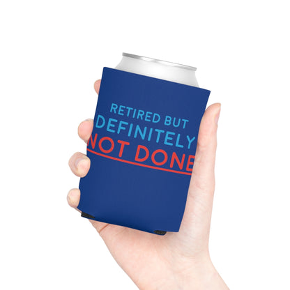 "Retired But Definitely Not Done" Royal Blue Beer and Soda Can Cooler
