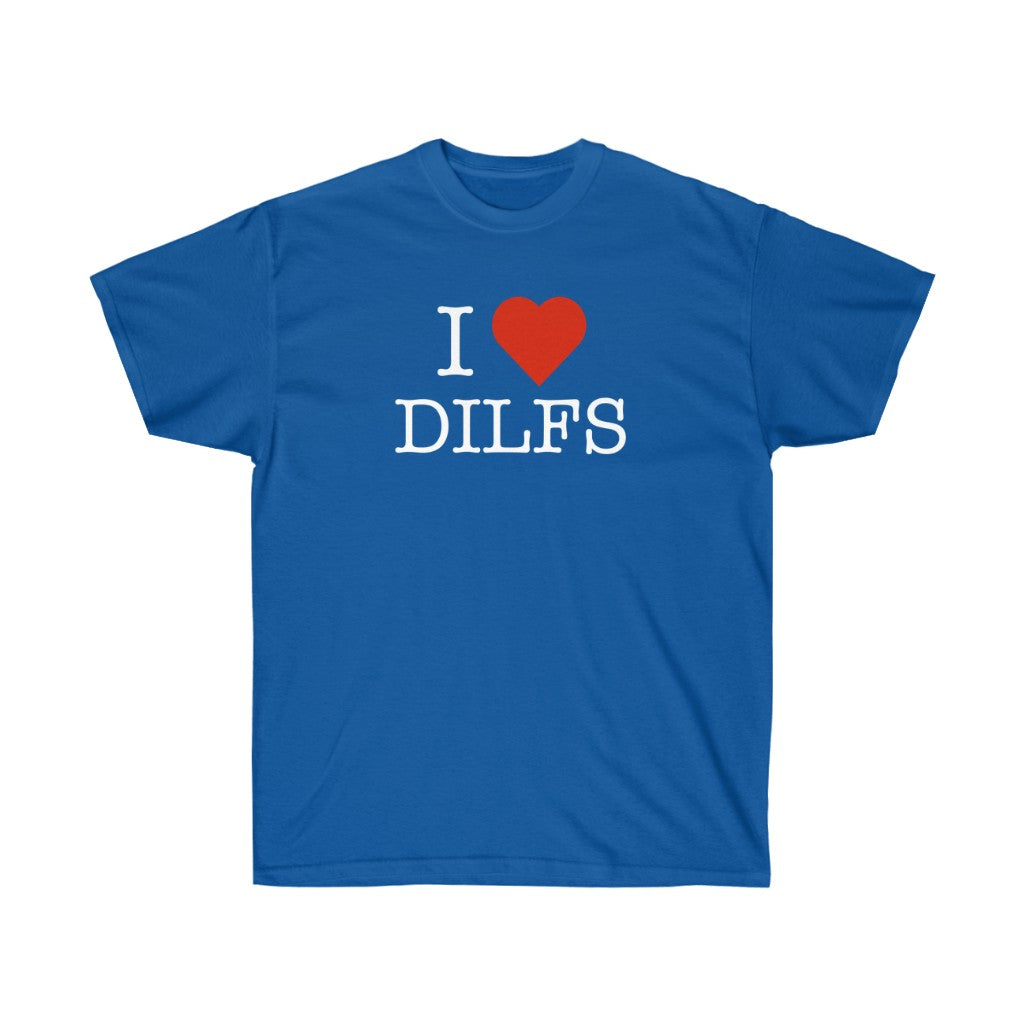 "I Love DILFS" 100% Cotton T-Shirt